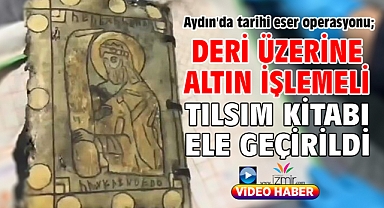 Aydın'da tarihi eser operasyonu; deri üzerine altın işlemeli tılsım kitabı ele geçirildi