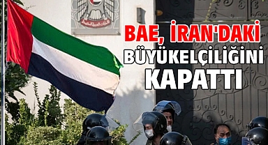 BAE, İran'daki büyükelçiliğini kapattı