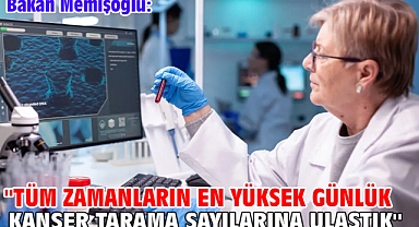 Bakan Memişoğlu: ''Tüm zamanların en yüksek günlük kanser tarama sayılarına ulaştık''