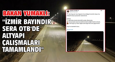 Bakan Yumaklı: ''İzmir Bayındır Sera OTB'de altyapı çalışmaları tamamlandı