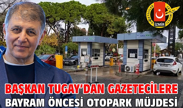 Başkan Tugay’dan gazetecilere bayram öncesi otopark müjdesi