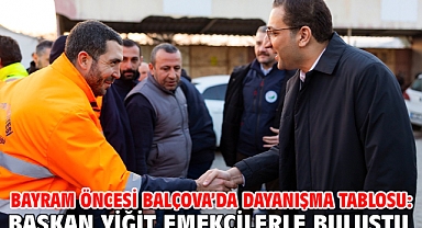 Bayram Öncesi Balçova’da Dayanışma Tablosu: Başkan Yiğit Emekçilerle Buluştu
