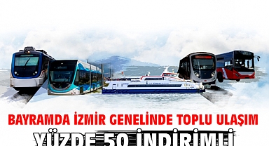 Bayramda İzmir genelinde toplu ulaşım yüzde 50 indirimli