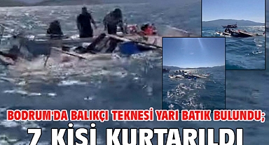 Bodrum'da balıkçı teknesi yarı batık bulundu; 7 kişi kurtarıldı