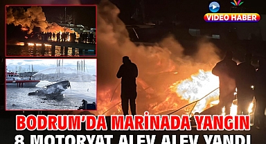 Bodrum’da marinada yangın... 8 motoryat alev alev yandı