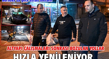Bornova’da gece asfalt mesaisi Altyapı çalışmaları sonrası bozulan yollar hızla yenileniyor