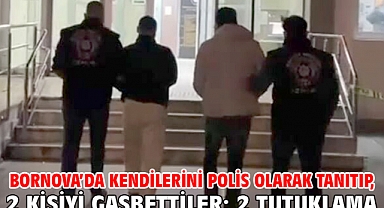 Bornova'da kendilerini polis olarak tanıtıp, 2 kişiyi gasbettiler: 2 tutuklama