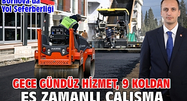 Bornova’da Yol Seferberliği Gece gündüz hizmet, 9 koldan eş zamanlı çalışma