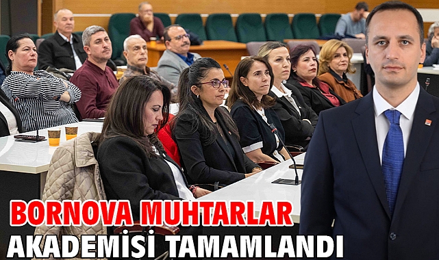 Bornova Muhtarlar Akademisi tamamlandı