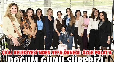 Çiğli Belediyesi’nden Vefa Örneği: Özge Polat’a Doğum Günü Sürprizi