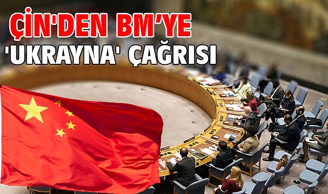 Çin'den BM’ye 'Ukrayna' çağrısı