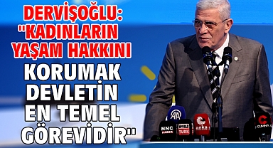 Dervişoğlu: ''Kadınların yaşam hakkını korumak devletin en temel görevidir''
