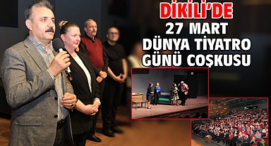 Dikili'de 27 Mart Dünya Tiyatro Günü Coşkusu