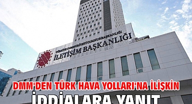 DMM'den Türk Hava Yolları'na ilişkin iddialara yanıt