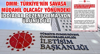 DMM: Türkiye'nin savaşa müdahil olacağı' yönündeki iddialar dezenformasyon ürünüdür