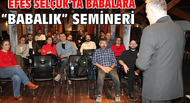 Efes Selçuk’ta Babalara “Babalık” Semineri