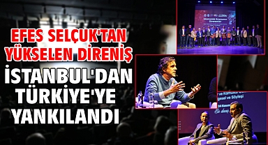 Efes Selçuk'tan Yükselen Direniş İstanbul'dan Türkiye'ye Yankılandı