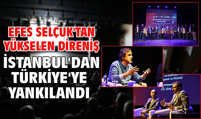 Efes Selçuk'tan Yükselen Direniş İstanbul'dan Türkiye'ye Yankılandı