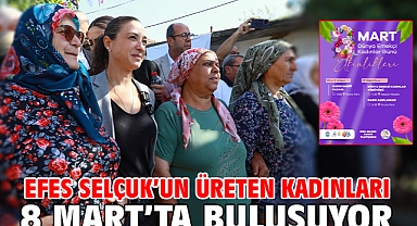 Efes Selçuk’un Üreten Kadınları 8 Mart’ta Buluşuyor