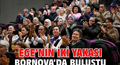 Ege’nin İki Yakası Bornova’da buluştu