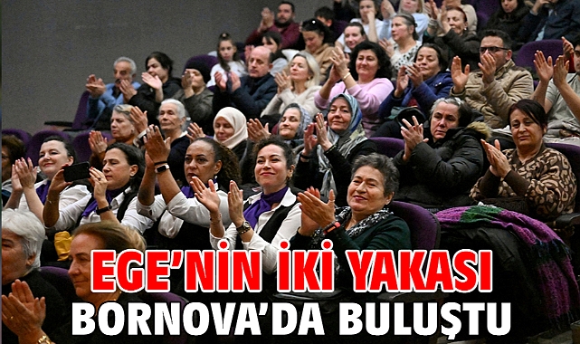 Ege’nin İki Yakası Bornova’da buluştu