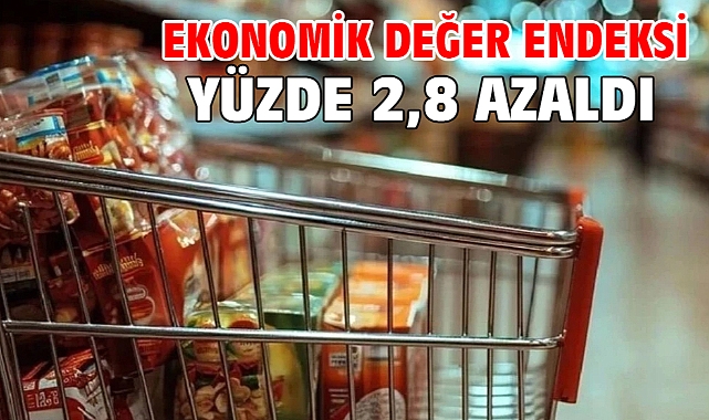 Ekonomik değer endeksi yüzde 2,8 azaldı