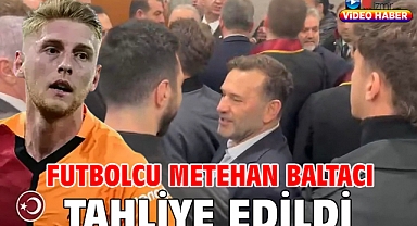 Futbolcu Metehan Baltacı tahliye edildi