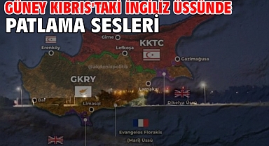 Güney Kıbrıs'taki İngiliz üssünde patlama sesleri