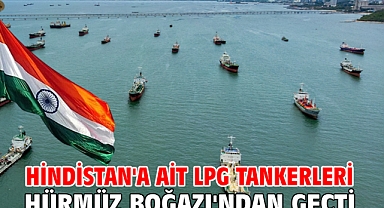 Hindistan'a ait LPG tankerleri Hürmüz Boğazı'ndan geçti