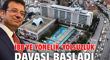 İBB'ye yönelik 'yolsuzluk' davası başladı
