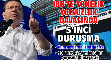 İBB'ye yönelik 'Yolsuzluk' davasında 5'inci duruşma
