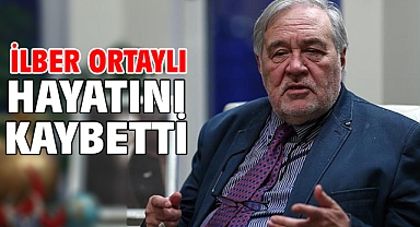  İlber Ortaylı hayatını kaybetti