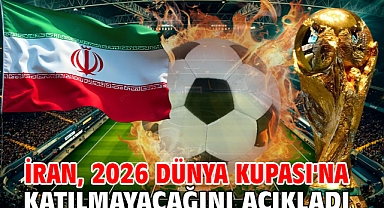 İran, 2026 Dünya Kupası'na katılmayacağını açıkladı