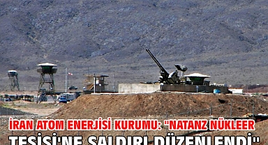 İran Atom Enerjisi Kurumu: ''Natanz Nükleer Tesisi'ne saldırı düzenlendi''