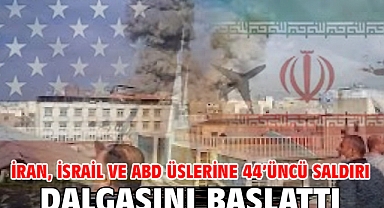 İran, İsrail ve ABD üslerine 44’üncü saldırı dalgasını başlattı