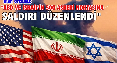 İran ordusu: ''ABD ve İsrail’in 500 askeri noktasına saldırı düzenlendi''