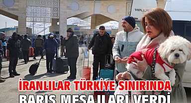 İranlılar Türkiye sınırında barış mesajları verdi