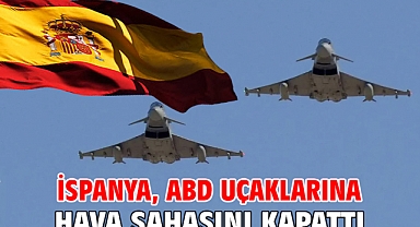 İspanya, ABD uçaklarına hava sahasını kapattı