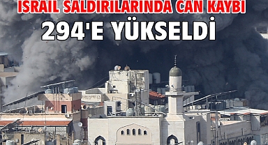 İsrail saldırılarında can kaybı 294'e yükseldi