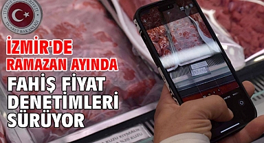 İzmir'de ramazan ayında fahiş fiyat denetimleri sürüyor
