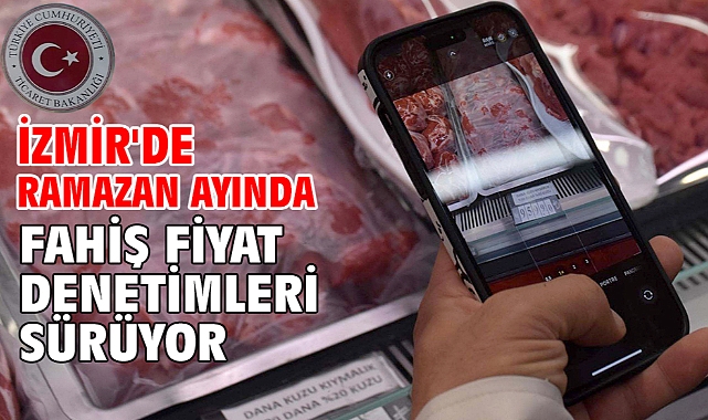 İzmir'de ramazan ayında fahiş fiyat denetimleri sürüyor