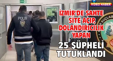 İzmir'de sahte site açıp, dolandırıcılık yapan 25 şüpheli tutuklandı