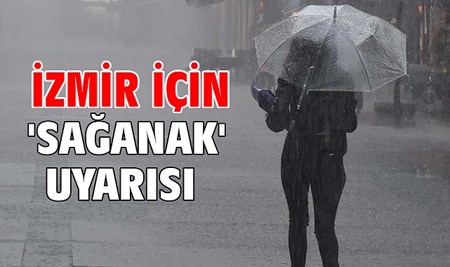İzmir için 'sağanak' uyarısı