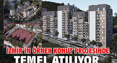 İzmir’in örnek konut projesinde temel atılıyor
