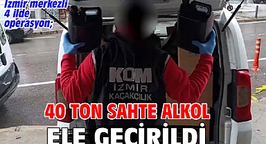 İzmir merkezli 4 ilde operasyon; 40 ton sahte alkol ele geçirildi