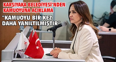 Karşıyaka Belediyesi’nden Kamuoyuna Açıklama “Kamuoyu bir kez daha yanıltılmıştır”