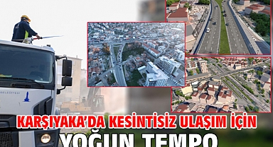 Karşıyaka’da kesintisiz ulaşım için yoğun tempo