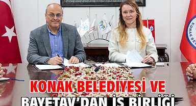 Konak Belediyesi ve BAYETAV’dan iş birliği