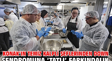 Konak’ın temiz kalpli şeflerinden down sendromuna ‘tatlı’ farkındalık