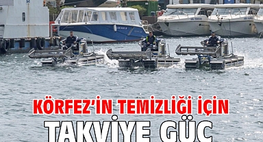 Körfez’in temizliği için takviye güç